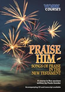 Praise Him : Songs of Praise in the New Testament