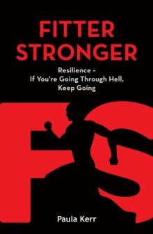 Fitter Stronger : Resilience - If You're Going Through Hell, Keep Going