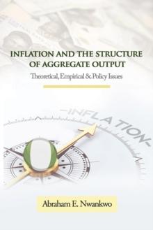 Inflation and the Structure of Aggregate Output : Theoretical, Empirical and Policy Issues