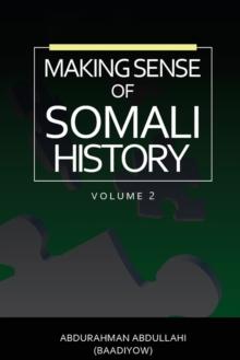 Making Sense of Somali History : (Volume Two)