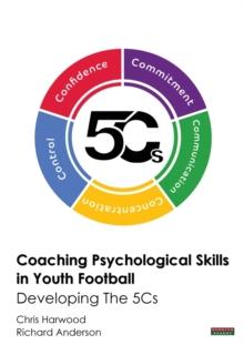 Coaching Psychological Skills in Youth Football : Developing the 5Cs