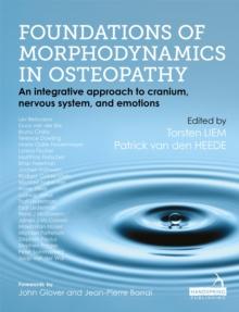 Foundations of Morphodynamics in Osteopathy : An Integrative Approach to Cranium, Nervous System, and Emotions