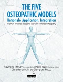 The Five Osteopathic Models : Rationale, Application, Integration - from an Evidence-Based to a Person-Centered Osteopathy