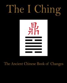 I Ching : The Ancient Chinese Book of Changes