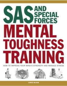 Mental Endurance : How to develop mental toughness from the world's elite forces