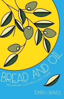 Bread and Oil : A Celebration of Majorcan Culture