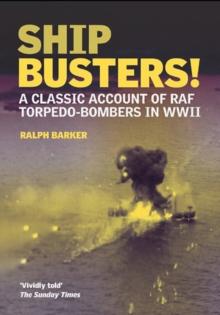 Ship Busters! : A Classic Account of RAF Torpedo-Bombers in WWII