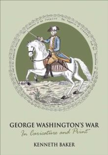 George Washington's War : In Caricature and Print