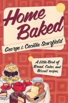 Home Baked : A Little Book of Bread, Cakes and Biscuit Recipes