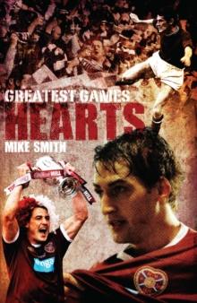 Hearts' Greatest Games : Heart of Midlothian's 50 Finest Matches