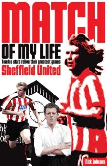 Sheffield United Match of My Life : Twelve Stars Relive Their Greatest Games