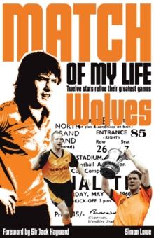 Wolves Match of My Life : Molineux Legends Relive Their Favourite Games