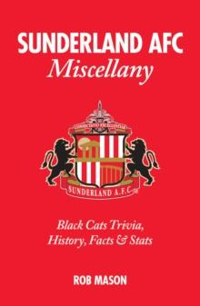 Sunderland AFC Miscellany : Black Cats Trivia, History, Facts & Stats