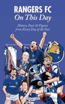 Rangers On This Day : History, Facts & Figures from Every Day of the Year