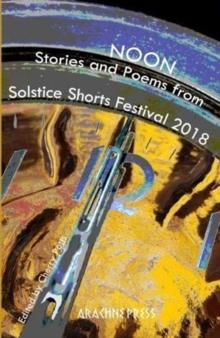 Noon : Stories and Poems from Solstice Shorts Festival 2018