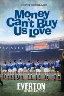 Money Can't Buy Us Love : Everton in the 1960s