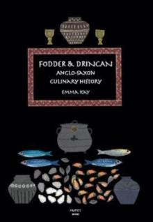 Fodder & Drincan : Anglo-Saxon Culinary History