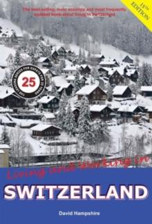 Living and Working in Switzerland : A Survival Handbook