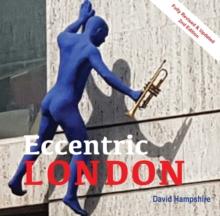 Quirky London : A Guide to over 300 of the City's Strangest Sights