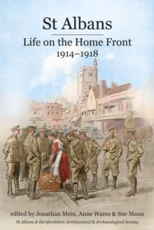 St Albans : Life on the Home Front, 1914-1918