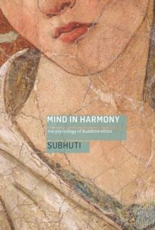 Mind in Harmony : A Guide to the Psychology of Buddhist Ethics