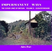 Impermanent Ways: The Closed Lines of Britain Vol 8 - Gloucestershire