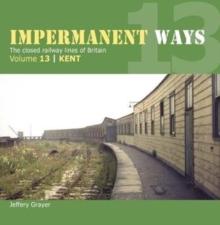 Impermanent Way Volume 13 : Kent