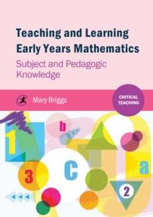 Teaching and Learning Early Years Mathematics : Subject and Pedagogic Knowledge