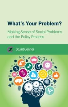 What's Your Problem? : Making Sense of Social Problems and the Policy Process