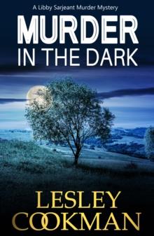 Murder in the Dark : A Libby Sarjeant Murder Mystery