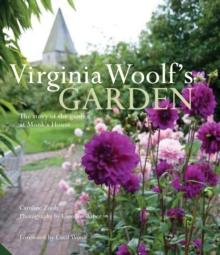 Virginia Woolf's Garden: the Story of the Garden at Monk's House