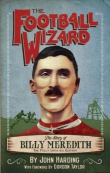 Football Wizard : The Story of Billy Meredith