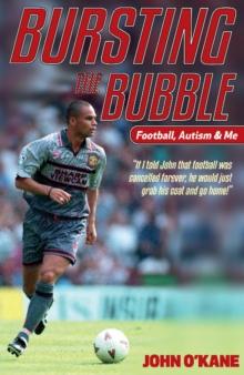 Bursting The Bubble : Football, Autism & Me