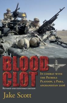 Blood Clot : In Combat with the Patrols Platoon, 3 Para, Afghanistan 2006