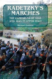 Radetzky's Marches : The Campaigns of 1848 and 1849 in Upper Italy