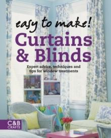 Easy to Make! Curtains & Blinds : Expert Advice, Techniques and Tips for Sewers