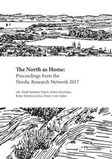 The North as Home : Proceedings from the Nordic Research Network 2017