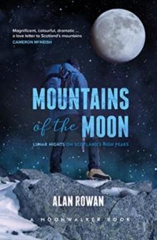 Mountains of the Moon : Lunar Nights on Scotland's High Peaks