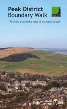 Peak District Boundary Walk : 190 miles around the edge of the national park