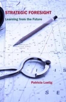 Strategic Foresight : Learning from the Future