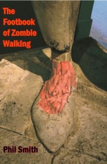 The Footbook of Zombie Walking : How to be more than a survivor in an apocalypse