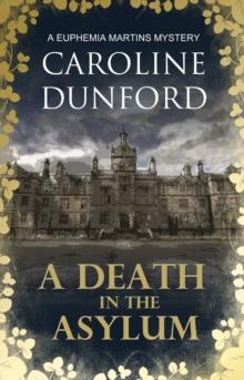 A Death in the Asylum (Euphemia Martins Mystery 3) : A meddling mystic and a feisty heroine clash in this gripping mystery