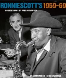 Ronnie Scott's 1959-69 : Photographs by Freddy Warren