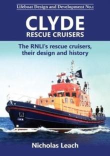 Clyde Rescue Cruisers : The RNLIs rescue cruisers, their design and history