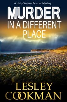 Murder in a Different Place : A Libby Sarjeant Murder Mystery