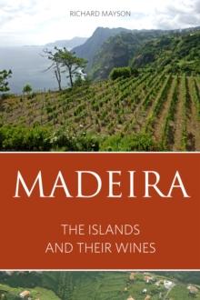 Madeira : The islands and their wines