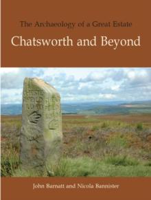 The Archaeology of a Great Estate : Chatsworth and Beyond