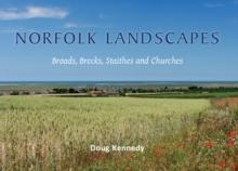 Norfolk Landscapes : A colourful journey through the Broads, Brecks, Staithes and Churches of Norfolk