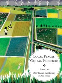 Local Places, Global Processes : histories of environmental change in Britain and beyond