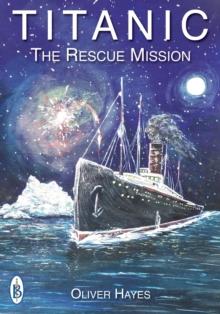 RMS Titanic :The Rescue Mission